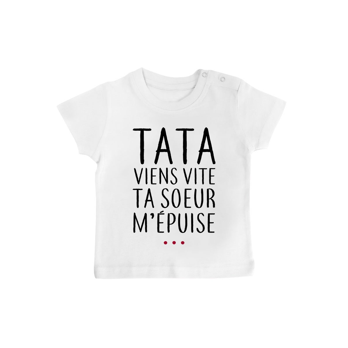 T-Shirt bébé Tata viens vite ta soeur m'épuise