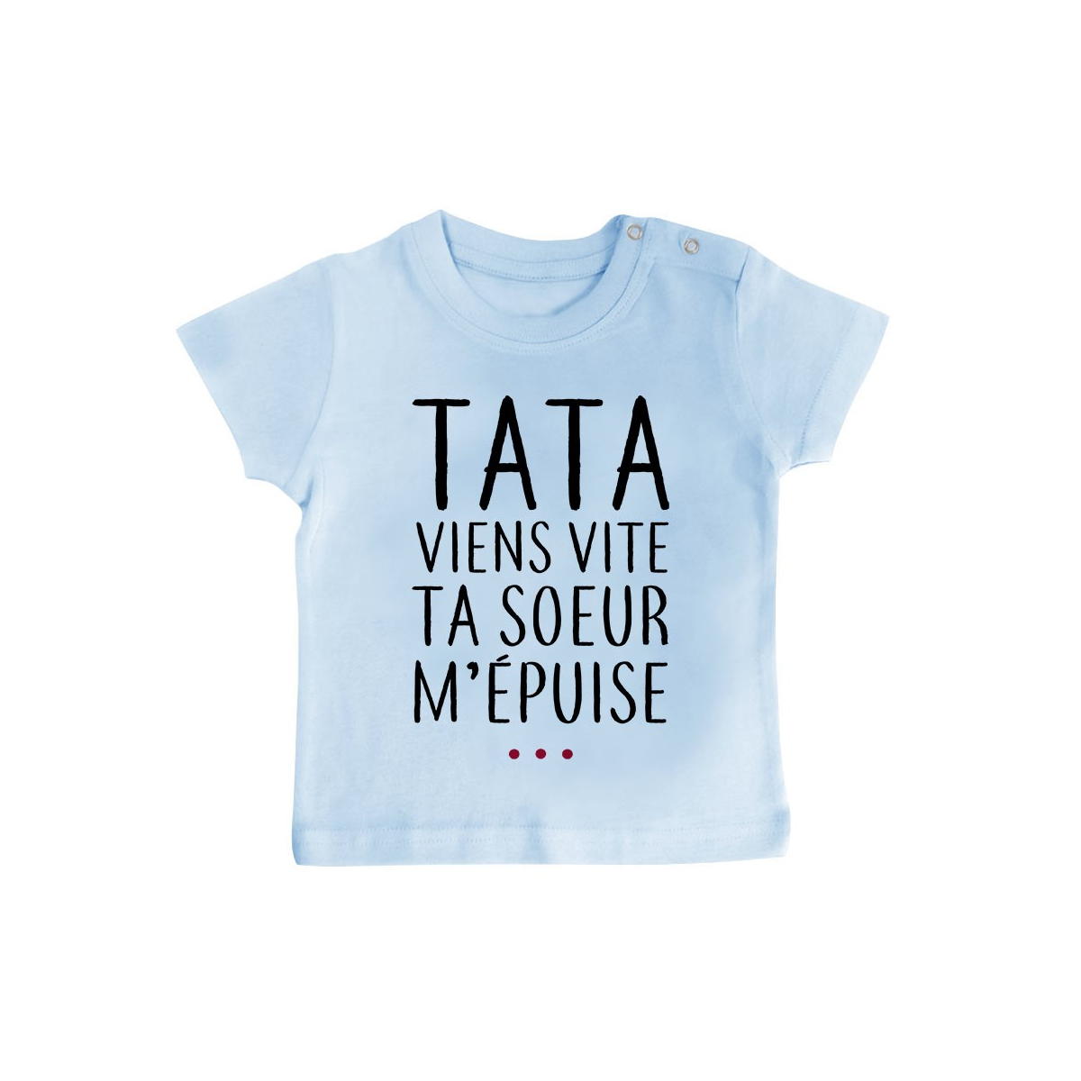 T-Shirt bébé Tata viens vite ta soeur m'épuise