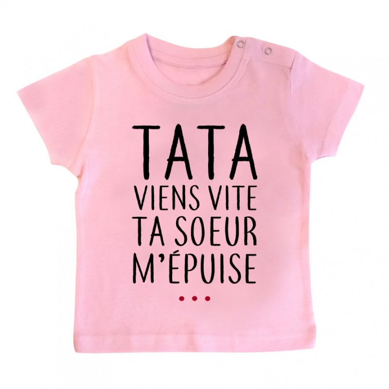 T-Shirt bébé Tata viens vite ta soeur m'épuise