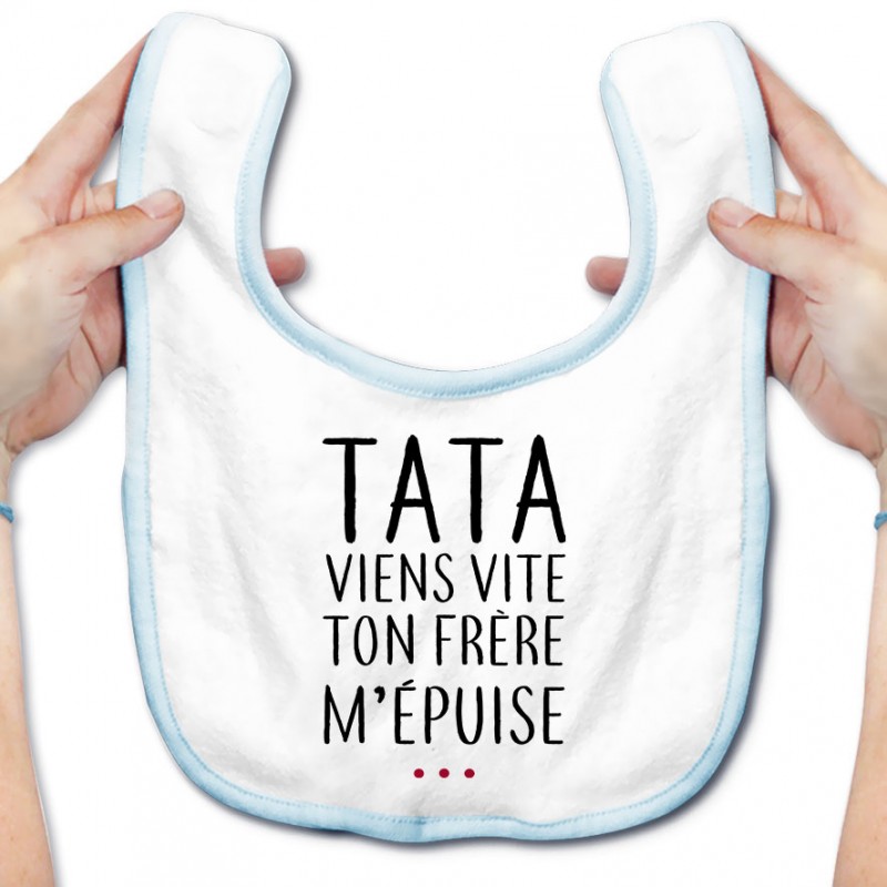 Bavoir bébé Tata viens vite ton frère m'épuise