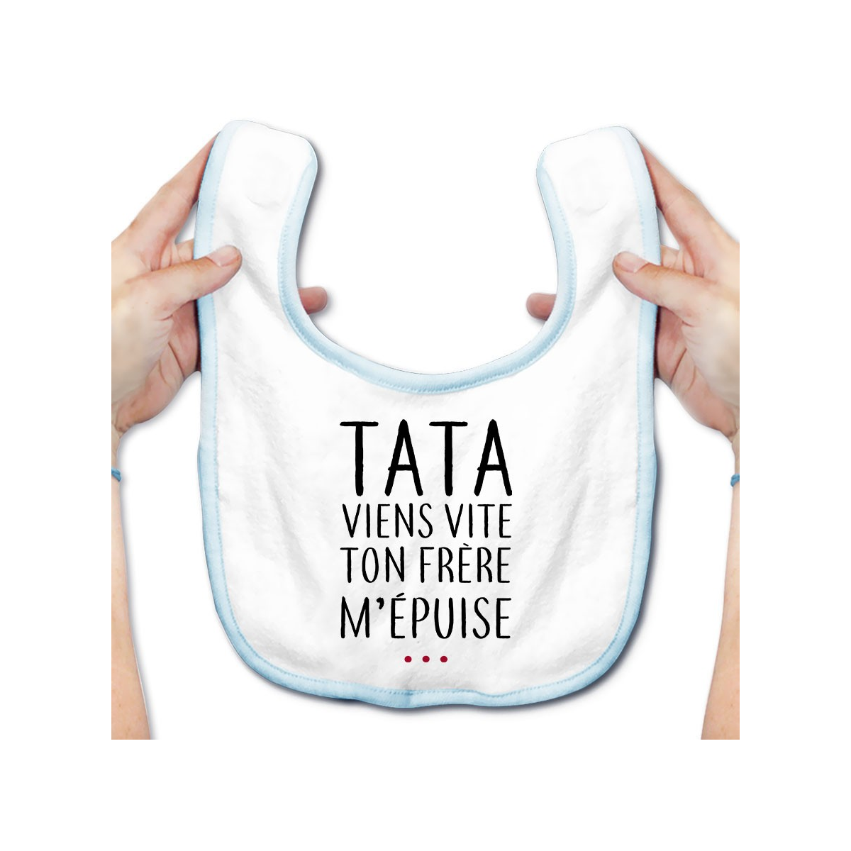 Bavoir bébé Tata viens vite ton frère m'épuise