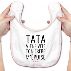 Bavoir bébé Tata viens vite ton frère m'épuise