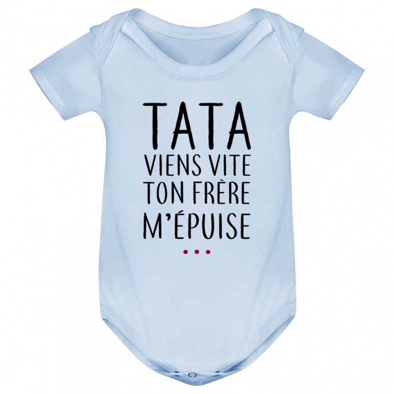 Body bébé Tata viens vite ton frère m'épuise Body bébé Tata viens vite ton frère m'épuise