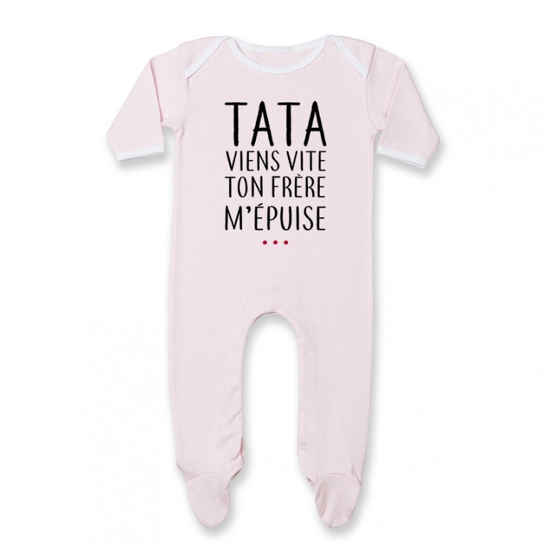 Pyjama bébé Tata viens vite ton frère m'épuise Pyjama bébé Tata viens vite ton frère m'épuise