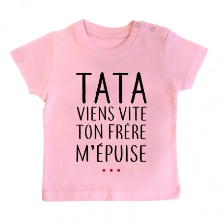 T-Shirt bébé Tata viens vite ton frère m'épuise