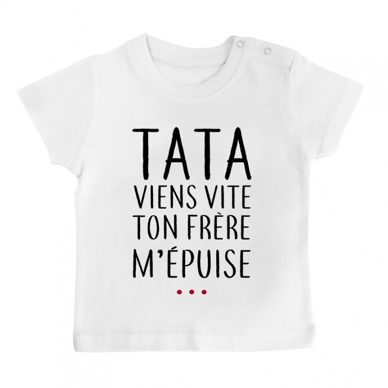 T-Shirt bébé Tata viens vite ton frère m'épuise T-Shirt bébé Tata viens vite ton frère m'épuise