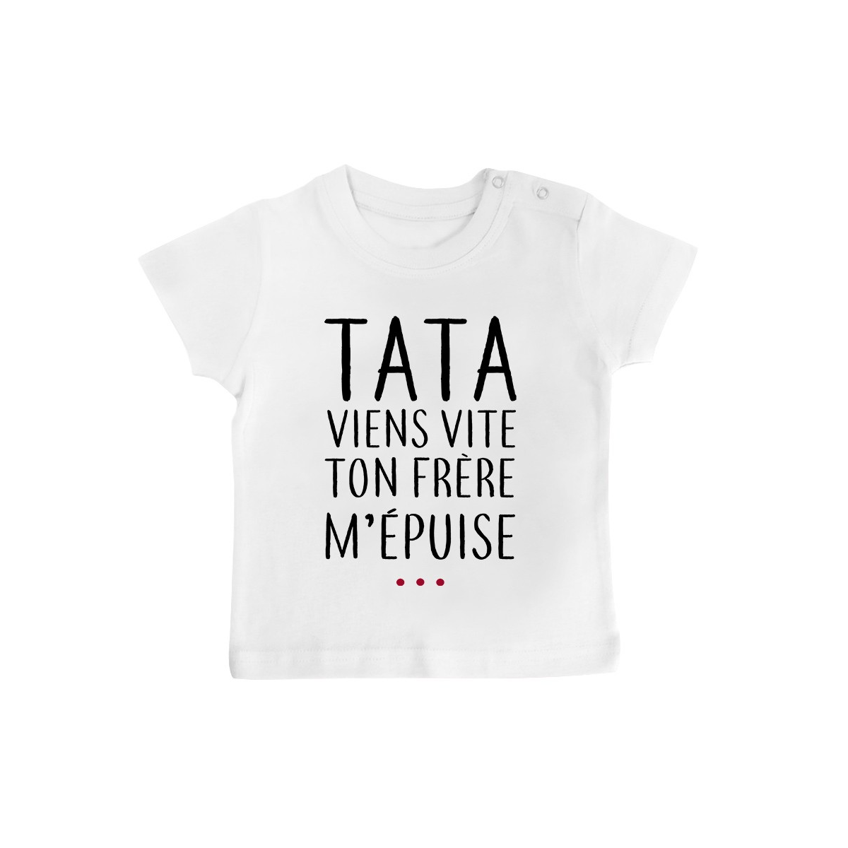 T-Shirt bébé Tata viens vite ton frère m'épuise