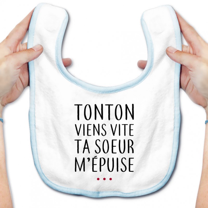 Bavoir bébé Tonton vient vite ta soeur m'épuise Bavoir bébé Tonton vient vite ta soeur m'épuise