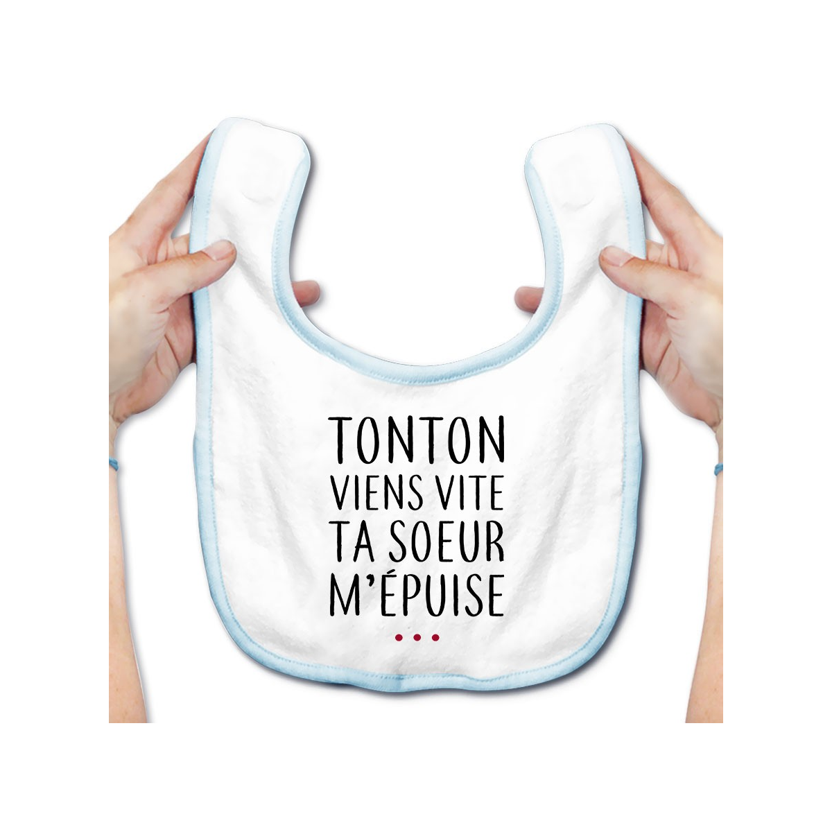 Bavoir bébé Tonton vient vite ta soeur m'épuise