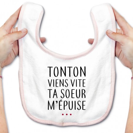 Bavoir bébé Tonton vient vite ta soeur m'épuise