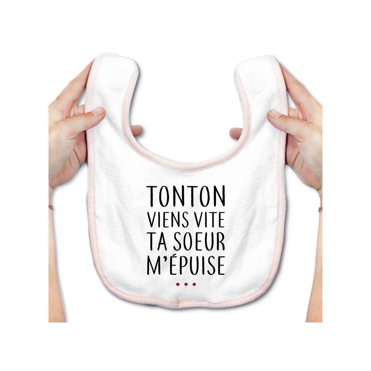 Bavoir bébé Tonton vient vite ta soeur m'épuise