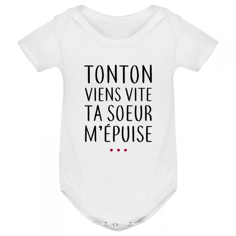 Body bébé Tonton vient vite ta soeur m'épuise Body bébé Tonton vient vite ta soeur m'épuise