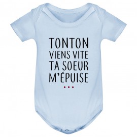 Body bébé Tonton vient vite ta soeur m'épuise