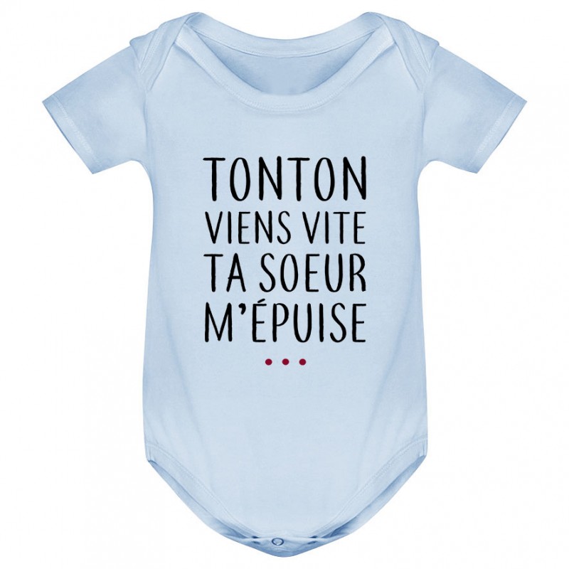 Body bébé Tonton vient vite ta soeur m'épuise Body bébé Tonton vient vite ta soeur m'épuise