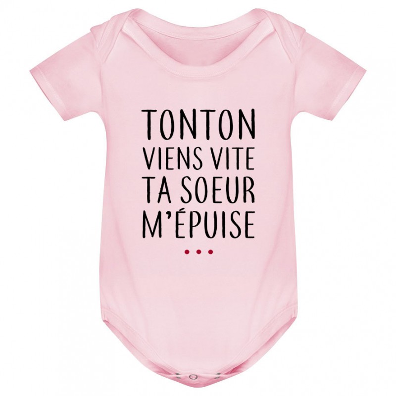Body bébé Tonton vient vite ta soeur m'épuise Body bébé Tonton vient vite ta soeur m'épuise