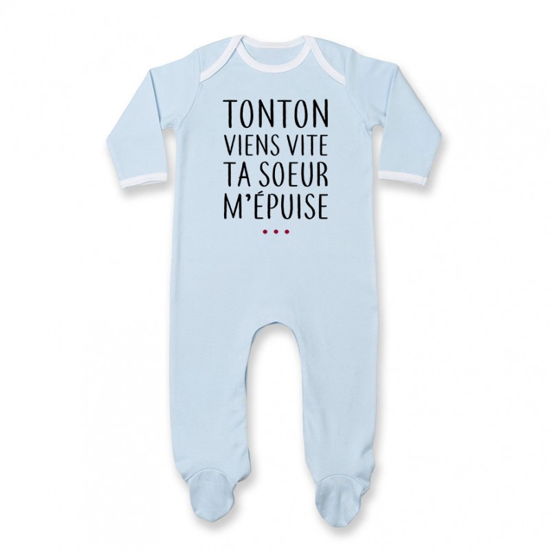 Pyjama bébé Tonton vient vite ta soeur m'épuise Pyjama bébé Tonton vient vite ta soeur m'épuise