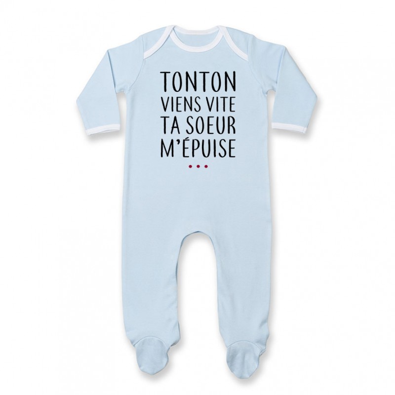 Pyjama bébé Tonton vient vite ta soeur m'épuise