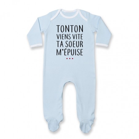 Pyjama bébé Tonton vient vite ta soeur m'épuise