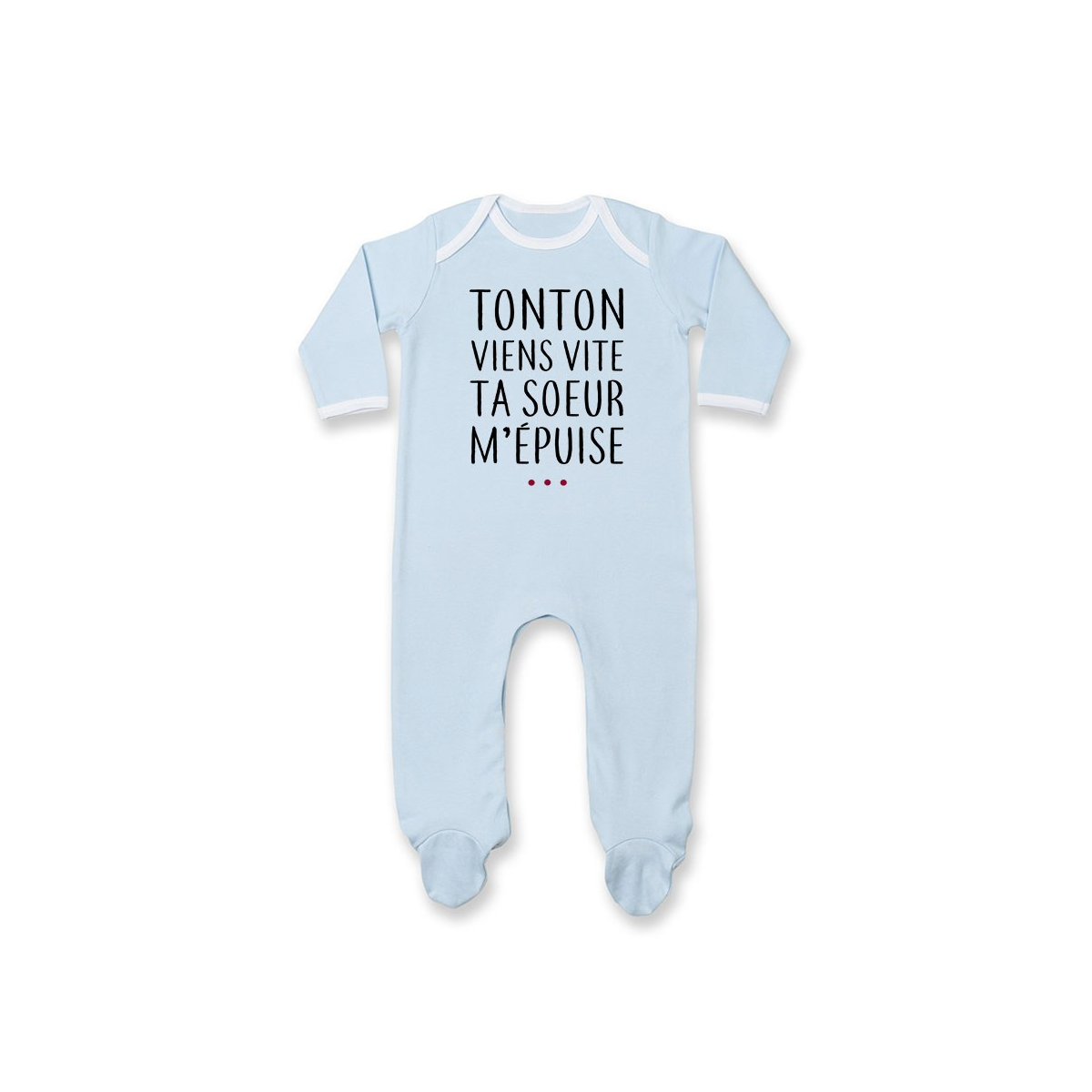 Pyjama bébé Tonton vient vite ta soeur m'épuise