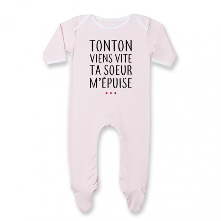 Pyjama bébé Tonton vient vite ta soeur m'épuise