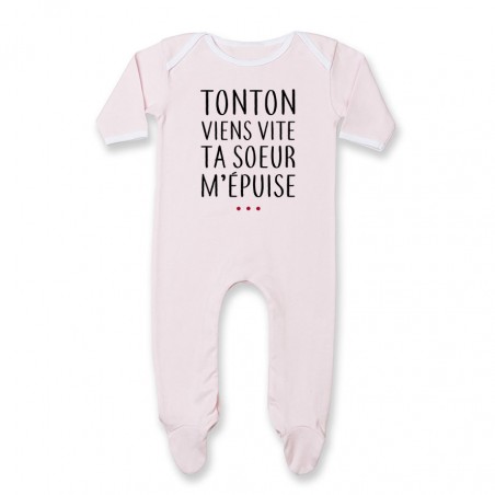 Pyjama bébé Tonton vient vite ta soeur m'épuise