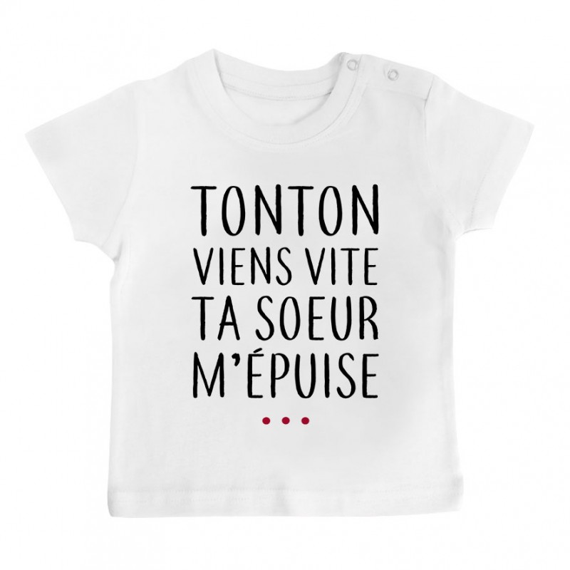 T-Shirt bébé Tonton vient vite ta soeur m'épuise T-Shirt bébé Tonton vient vite ta soeur m'épuise