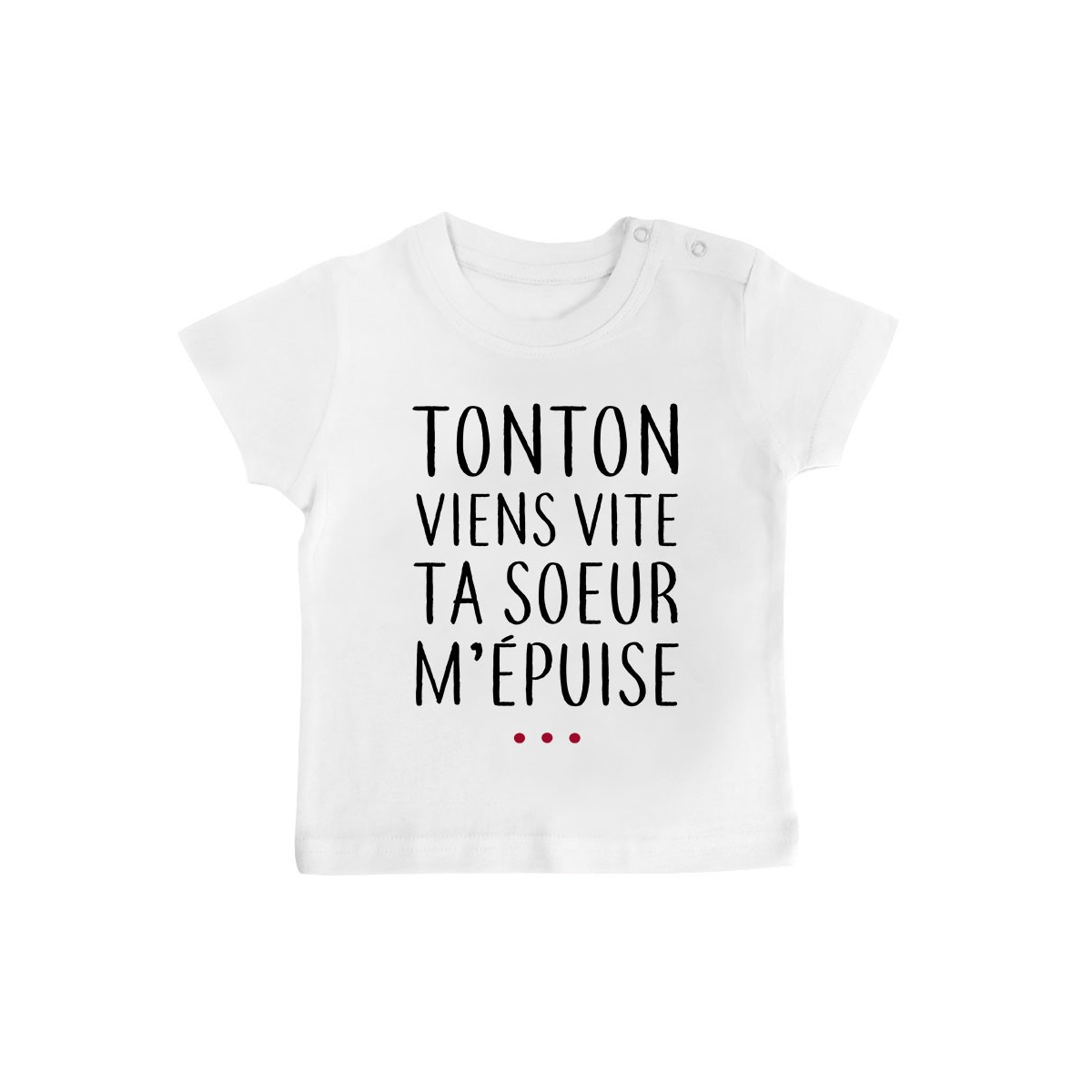 T-Shirt bébé Tonton vient vite ta soeur m'épuise