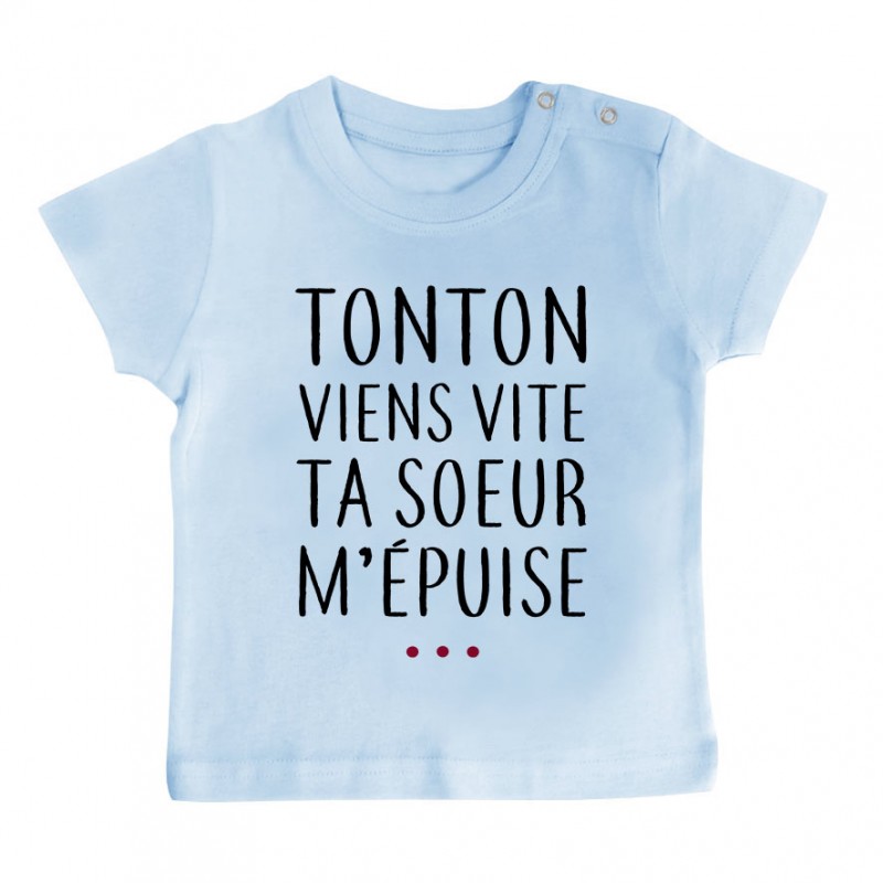 T-Shirt bébé Tonton vient vite ta soeur m'épuise T-Shirt bébé Tonton vient vite ta soeur m'épuise