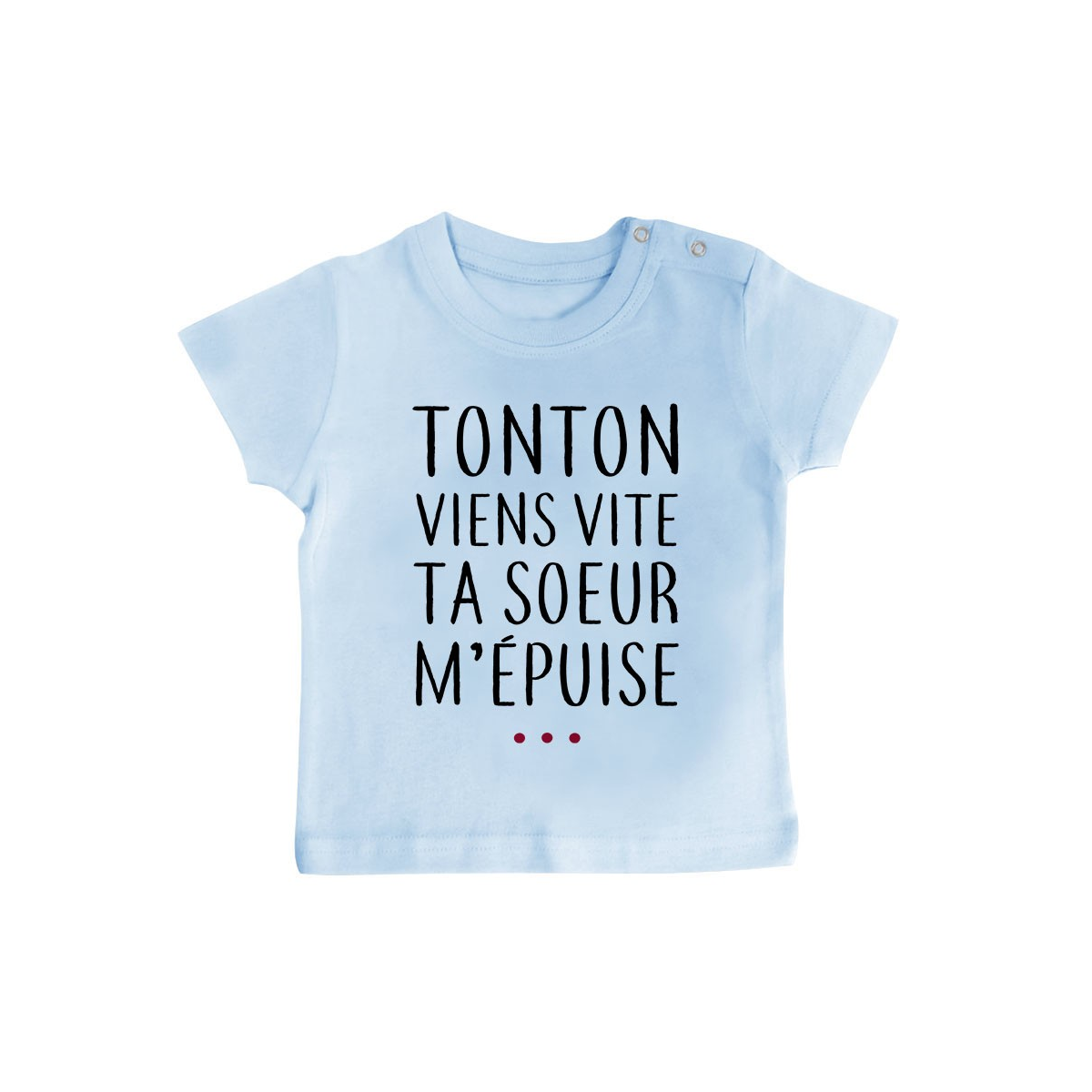 T-Shirt bébé Tonton vient vite ta soeur m'épuise