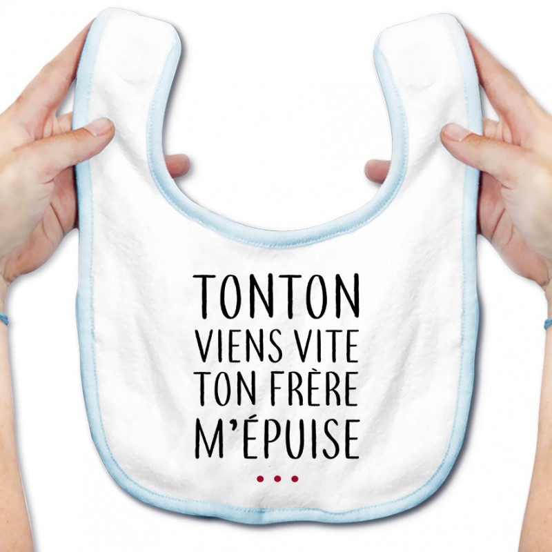 Bavoir bébé Tonton vient vite ton frère m'épuise Bavoir bébé Tonton vient vite ton frère m'épuise