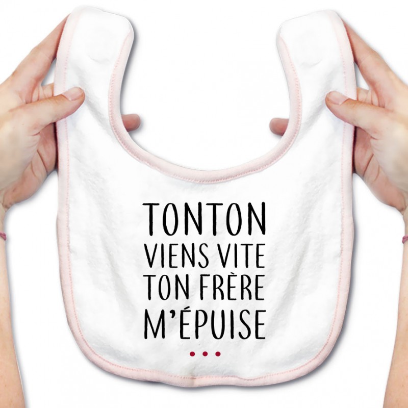 Bavoir bébé Tonton vient vite ton frère m'épuise Bavoir bébé Tonton vient vite ton frère m'épuise