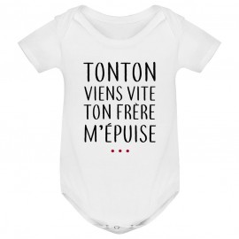 Body bébé Tonton vient vite ton frère m'épuise