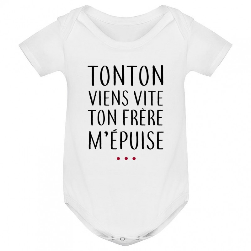 Body bébé Tonton vient vite ton frère m'épuise Body bébé Tonton vient vite ton frère m'épuise