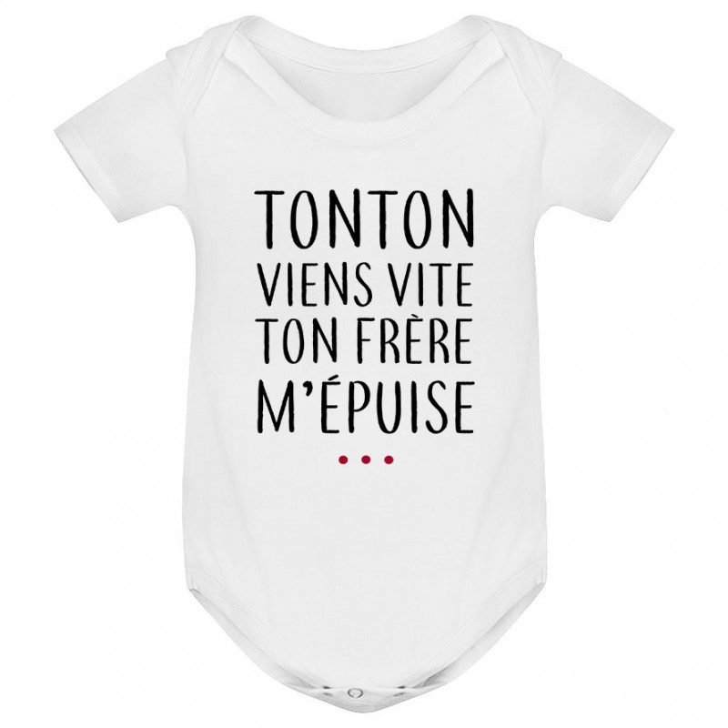 Body bébé Tonton vient vite ton frère m'épuise