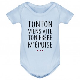 Body bébé Tonton vient vite ton frère m'épuise