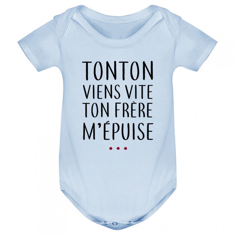 Body bébé Tonton vient vite ton frère m'épuise Body bébé Tonton vient vite ton frère m'épuise