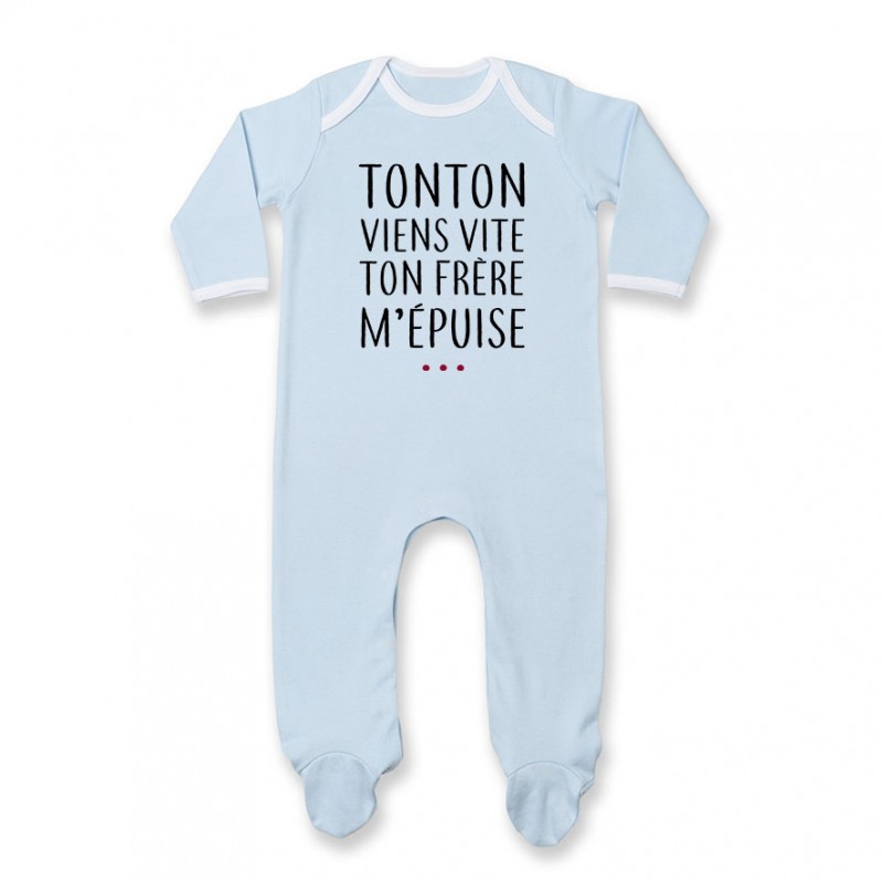 Pyjama bébé Tonton vient vite ton frère m'épuise Pyjama bébé Tonton vient vite ton frère m'épuise