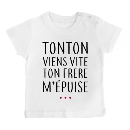 T-Shirt bébé Tonton vient vite ton frère m'épuise