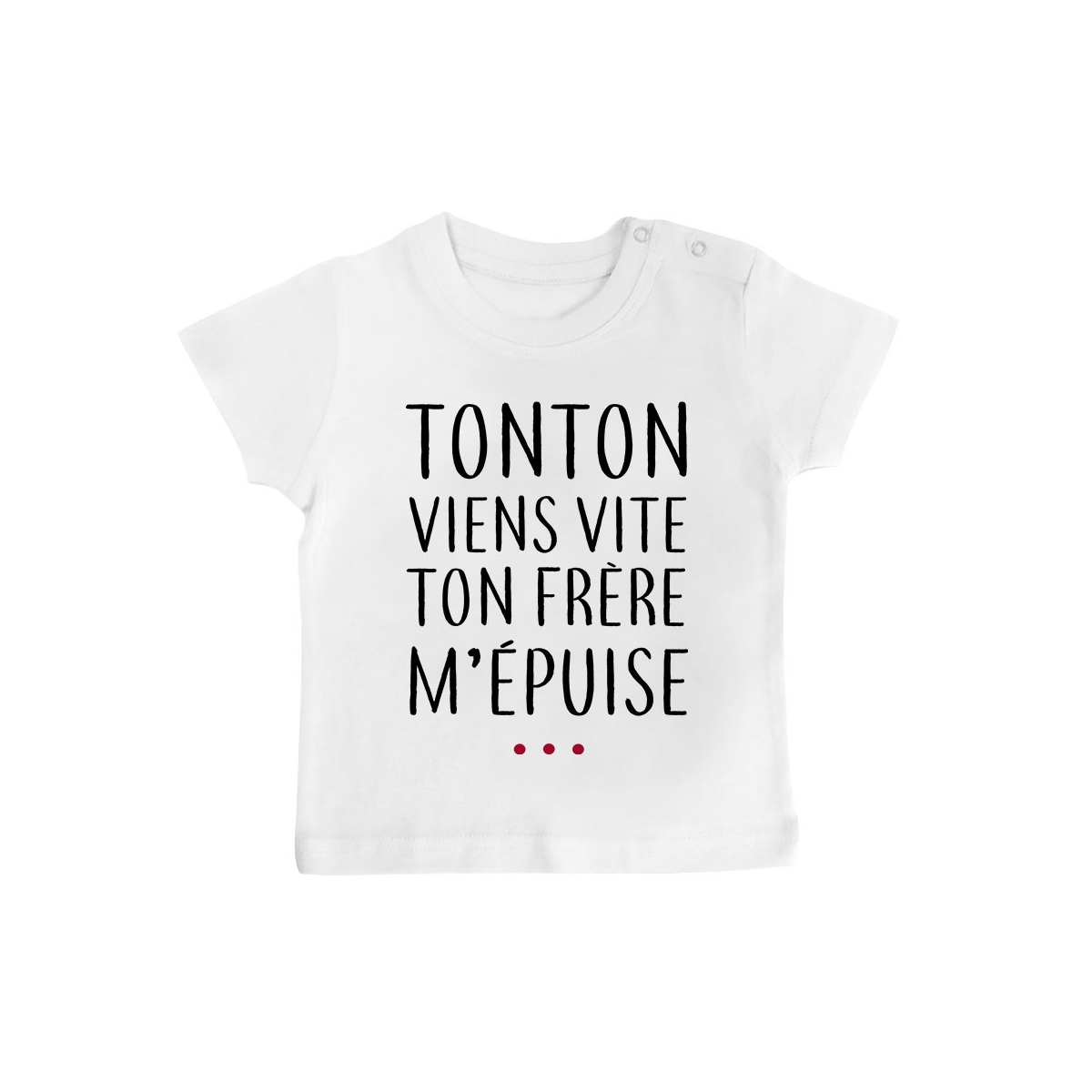 T-Shirt bébé Tonton vient vite ton frère m'épuise