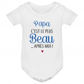 Body bébé Papa c'est le plus beau..après moi