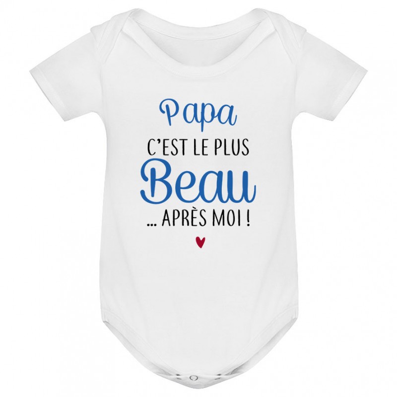 Body bébé Papa c'est le plus beau..après moi Body bébé Papa c'est le plus beau..après moi