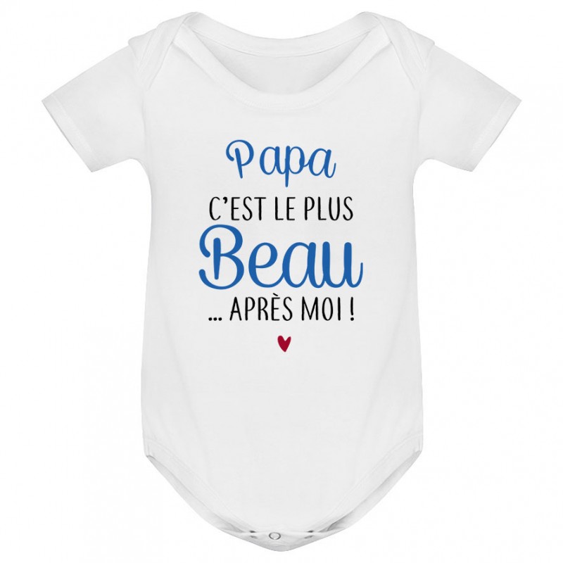 Body bébé Papa c'est le plus beau..après moi