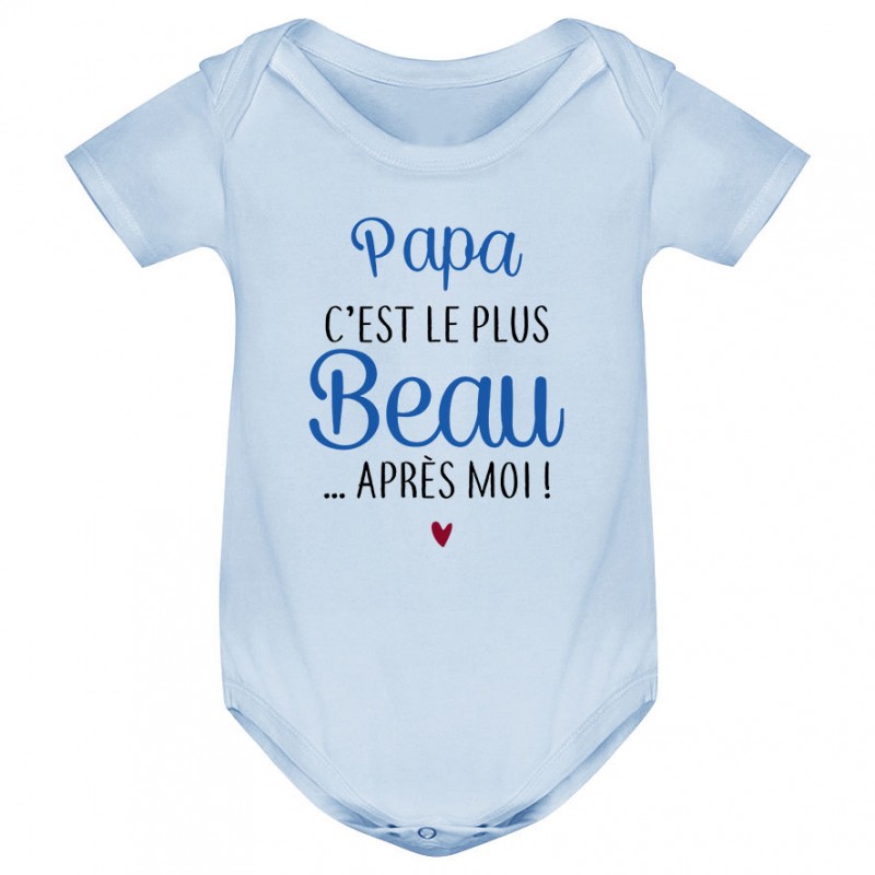 Body bébé Papa c'est le plus beau..après moi Body bébé Papa c'est le plus beau..après moi