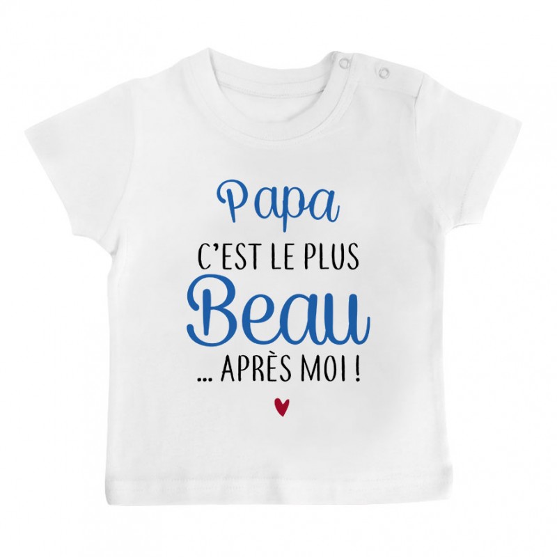 T-Shirt bébé Papa c'est le plus beau..après moi T-Shirt bébé Papa c'est le plus beau..après moi