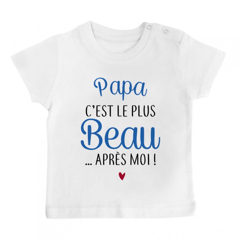 T-Shirt bébé Papa c'est le plus beau..après moi