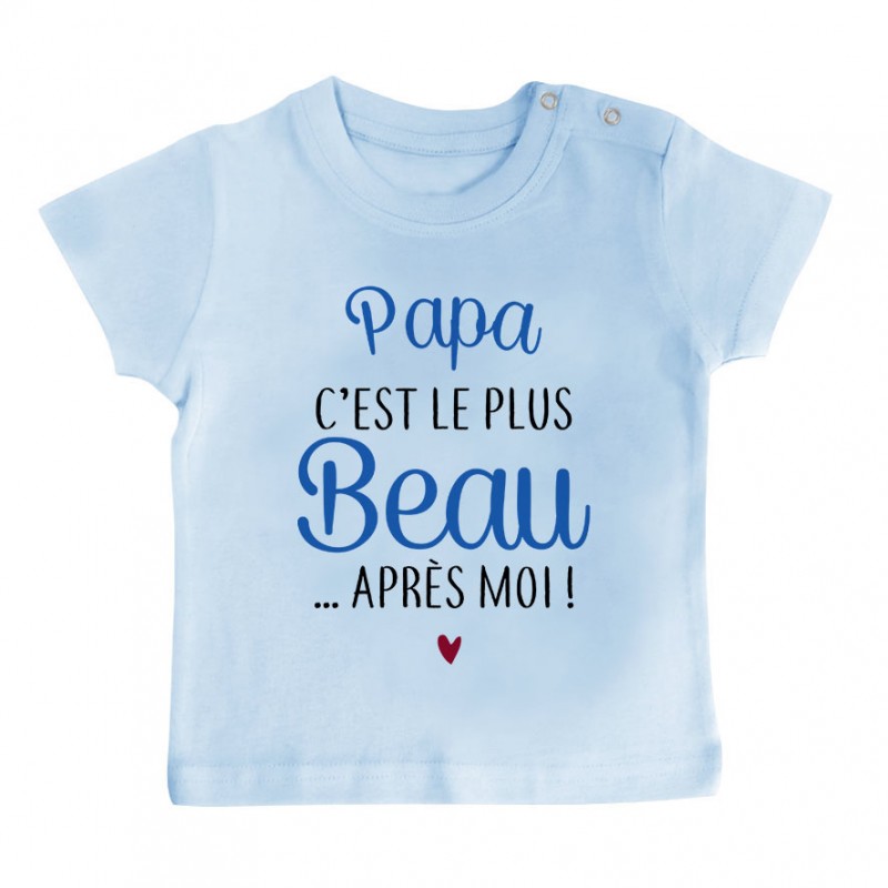 T-Shirt bébé Papa c'est le plus beau..après moi T-Shirt bébé Papa c'est le plus beau..après moi