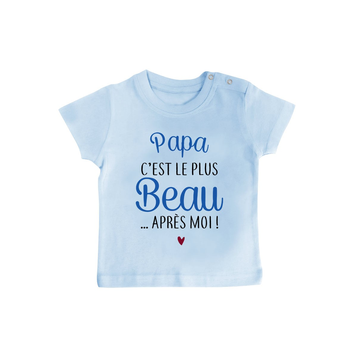 T-Shirt bébé Papa c'est le plus beau..après moi