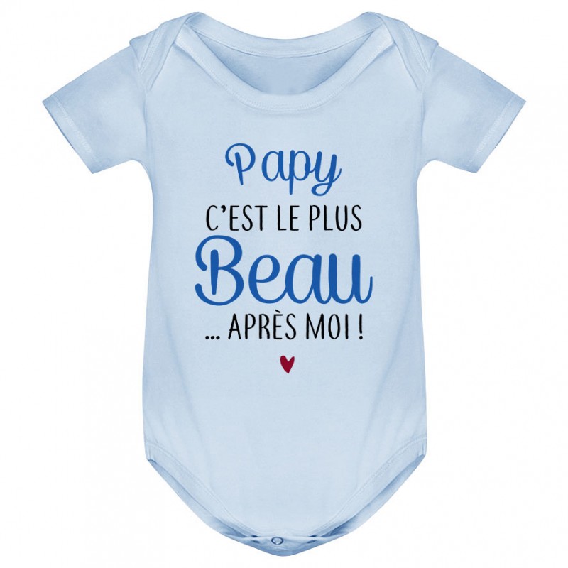 Body bébé Papy c'est le plus beau..après moi Body bébé Papy c'est le plus beau..après moi