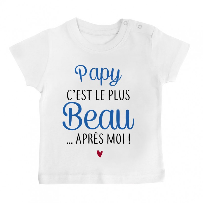 T-Shirt bébé Papy c'est le plus beau..après moi T-Shirt bébé Papy c'est le plus beau..après moi