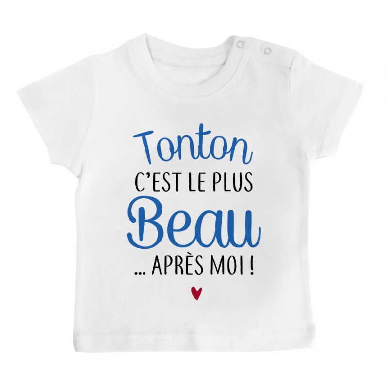 T-Shirt bébé Tonton c'est le plus beau..après moi T-Shirt bébé Tonton c'est le plus beau..après moi